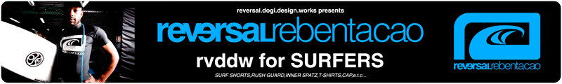 reversal.dogi.design.works 2011 rvddw for SURFERS